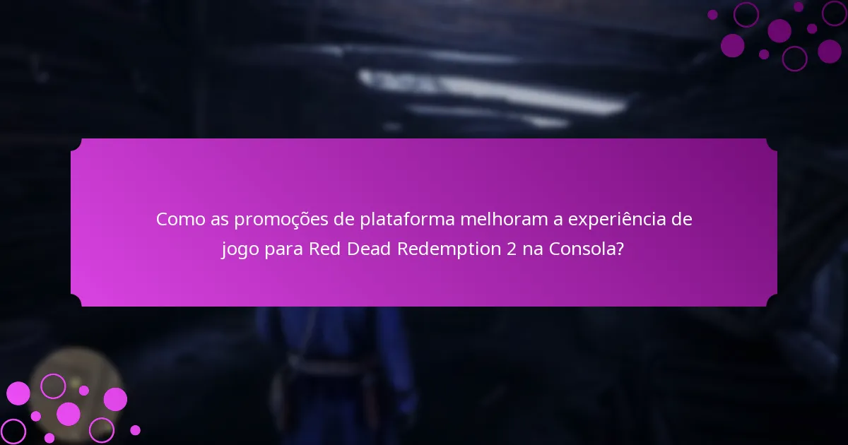 Quais itens especiais podem ser obtidos através das promoções de plataforma para Red Dead Redemption 2 na Consola?