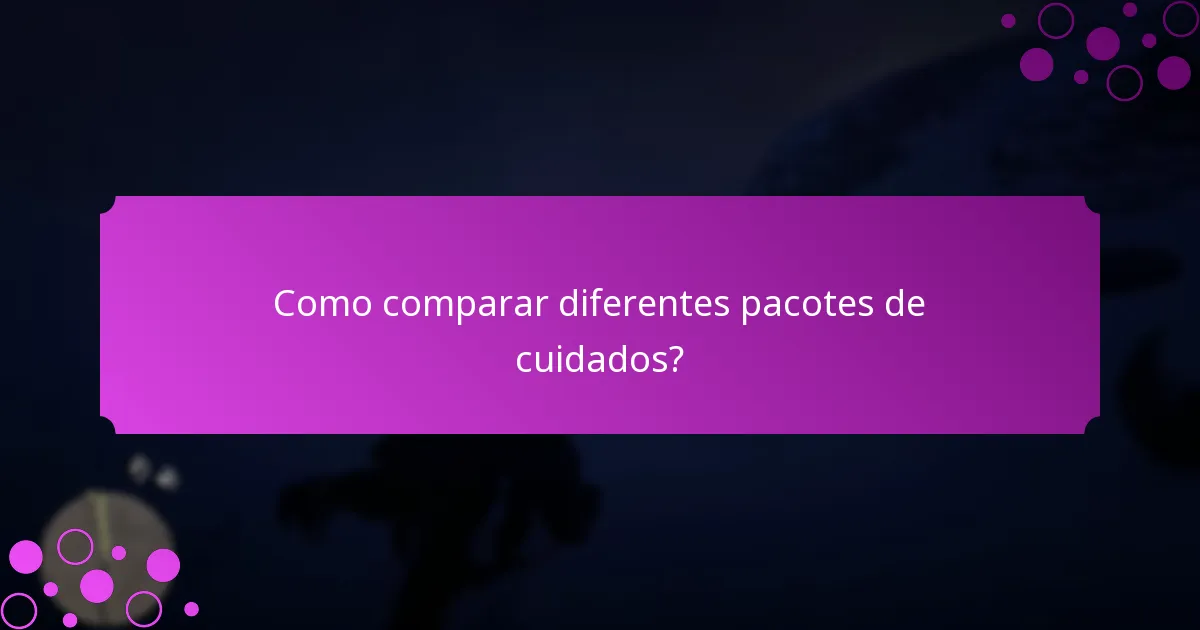Que recompensas exclusivas posso ganhar com pacotes de cuidados?