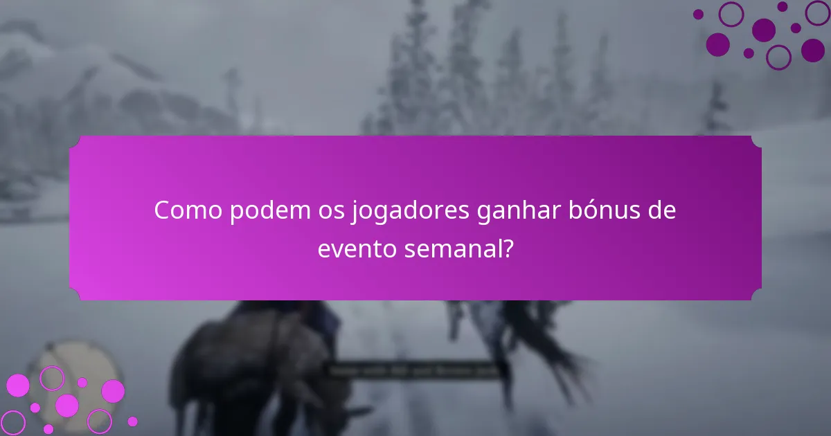 Quando começam e terminam os bónus de evento semanal?