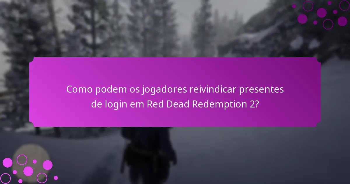 Como podem os jogadores reivindicar presentes de login em Red Dead Redemption 2?