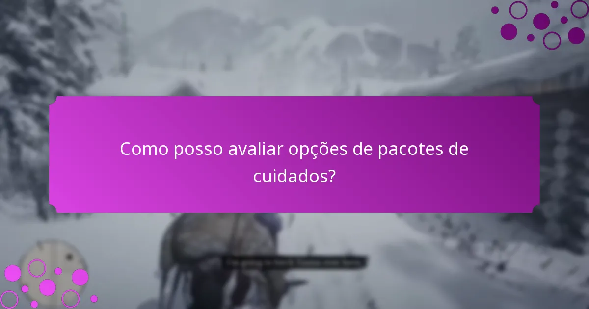 Quais são as ofertas atuais por tempo limitado para pacotes de cuidados?