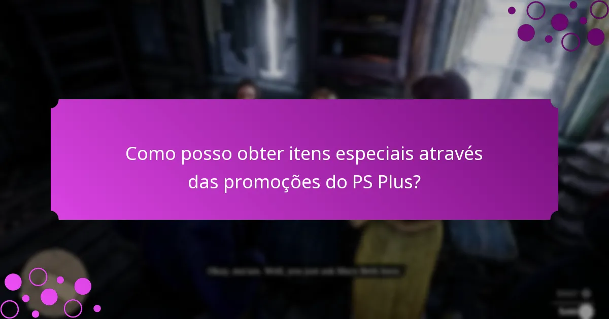 Como posso obter itens especiais através das promoções do PS Plus?