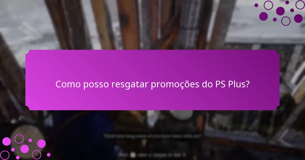 Quais são as ofertas por tempo limitado atuais para assinantes do PS Plus?
