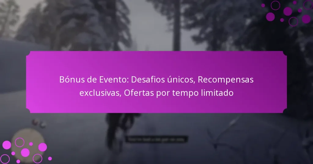 featured-image-bonus-de-evento-desafios-unicos-recompensas-eclusivas-ofertas-por-tempo-limitado
