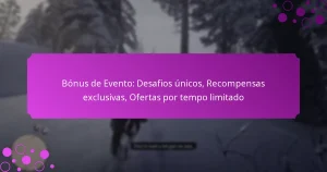 featured-image-bonus-de-evento-desafios-unicos-recompensas-eclusivas-ofertas-por-tempo-limitado