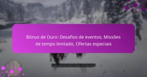 featured-image-bonus-de-ouro-desafios-de-eventos-missoes-de-tempo-limitado-ofertas-especiais