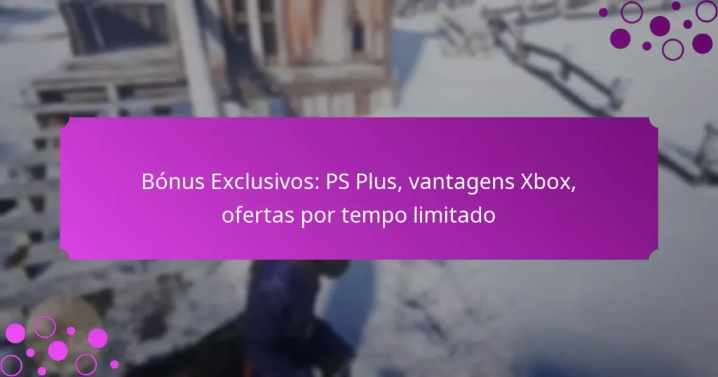 featured-image-bonus-eclusivos-ps-plus-vantagens-xbo-ofertas-por-tempo-limitado