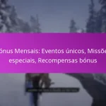 Bónus Mensais: Eventos únicos, Missões especiais, Recompensas bónus