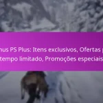 Bónus PS Plus: Itens exclusivos, Ofertas por tempo limitado, Promoções especiais