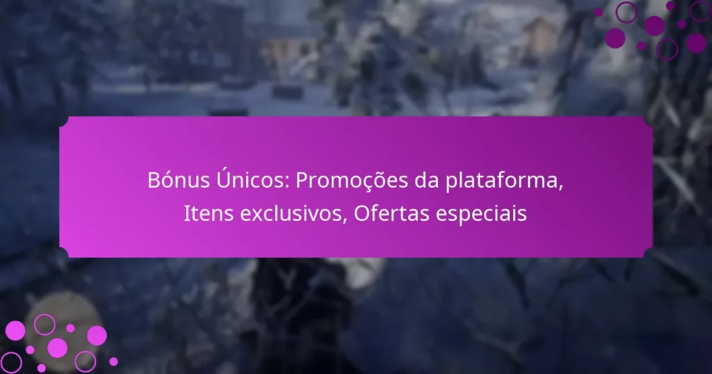 featured-image-bonus-unicos-promocoes-da-plataforma-itens-eclusivos-ofertas-especiais