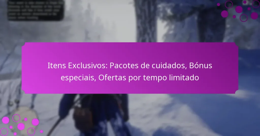featured-image-itens-eclusivos-pacotes-de-cuidados-bonus-especiais-ofertas-por-tempo-limitado