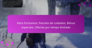 featured-image-itens-eclusivos-pacotes-de-cuidados-bonus-especiais-ofertas-por-tempo-limitado