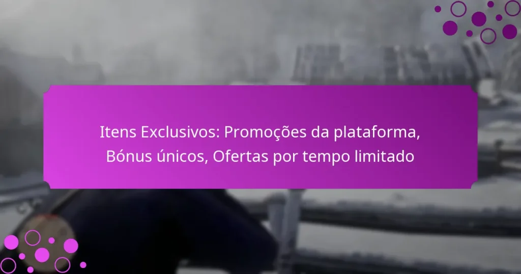 featured-image-itens-eclusivos-promocoes-da-plataforma-bonus-unicos-ofertas-por-tempo-limitado