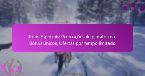 featured-image-itens-especiais-promocoes-de-plataforma-bonus-unicos-ofertas-por-tempo-limitado