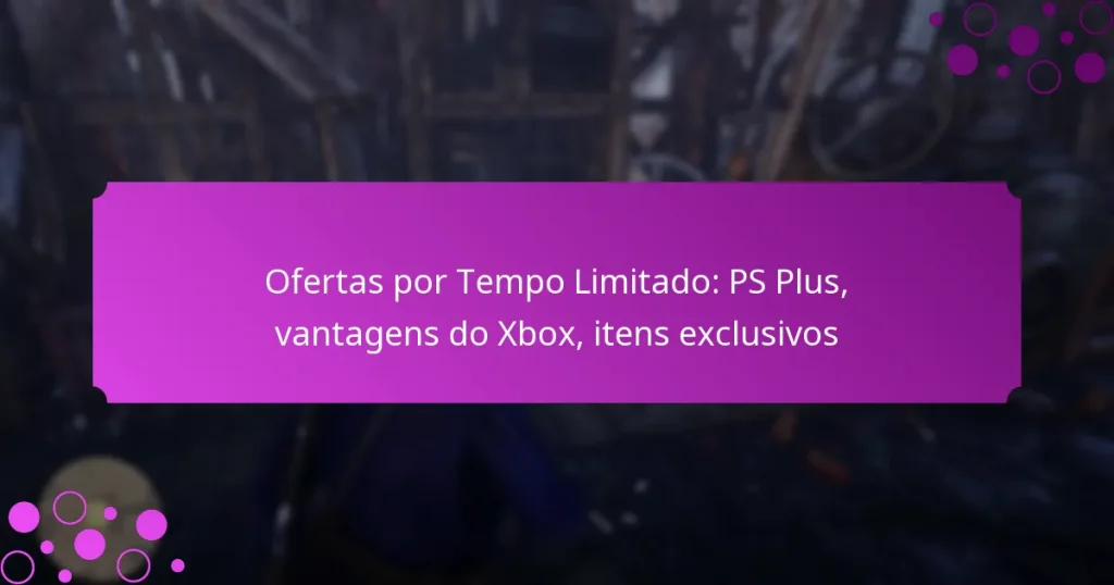 featured-image-ofertas-por-tempo-limitado-ps-plus-vantagens-do-xbo-itens-eclusivos