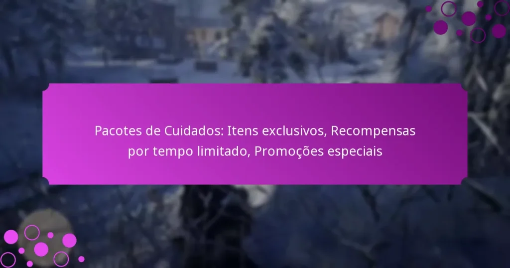 featured-image-pacotes-de-cuidados-itens-eclusivos-recompensas-por-tempo-limitado-promocoes-especiais