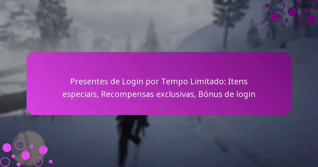 featured-image-presentes-de-login-por-tempo-limitado-itens-especiais-recompensas-eclusivas-bonus-de-login