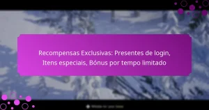 featured-image-recompensas-eclusivas-presentes-de-login-itens-especiais-bonus-por-tempo-limitado