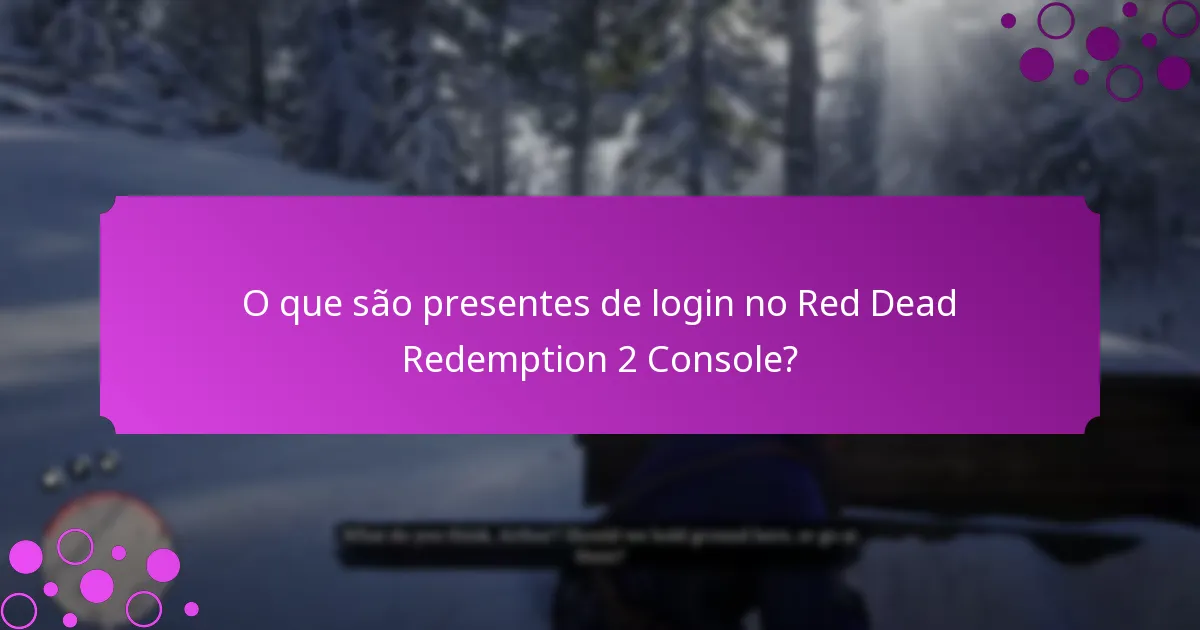 Como os presentes de login melhoram a experiência de jogo?