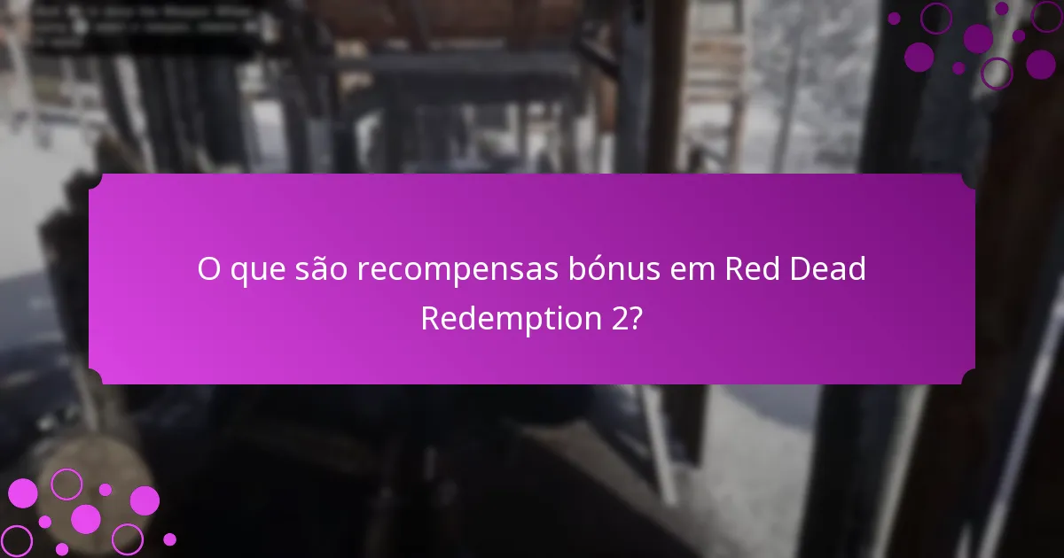 O que são recompensas bónus em Red Dead Redemption 2?