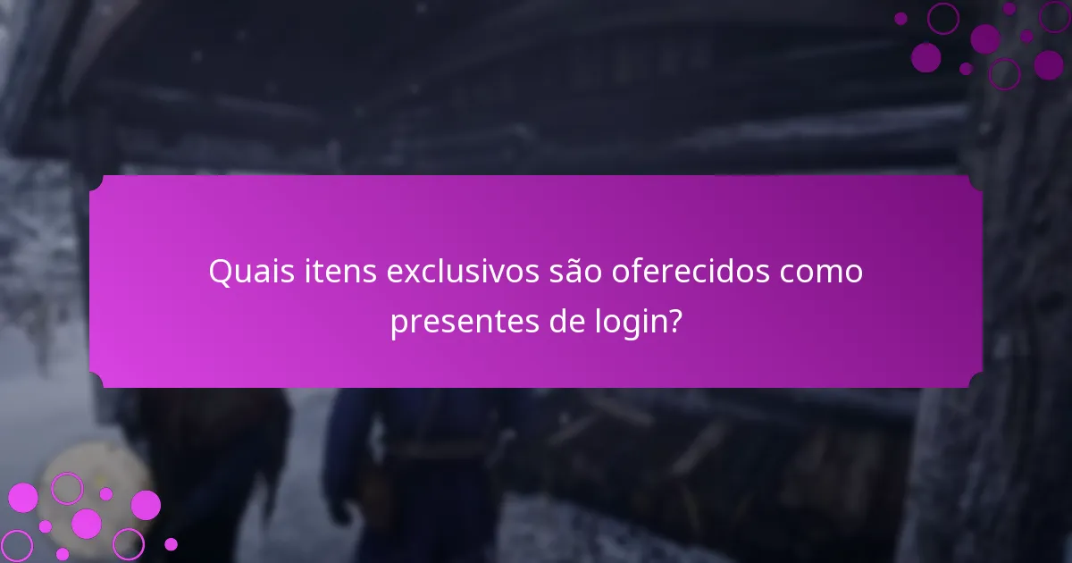 Quais recompensas únicas posso ganhar através dos presentes de login?