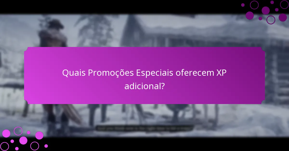Quais são as Ofertas de Tempo Limitado para Bónus de XP?