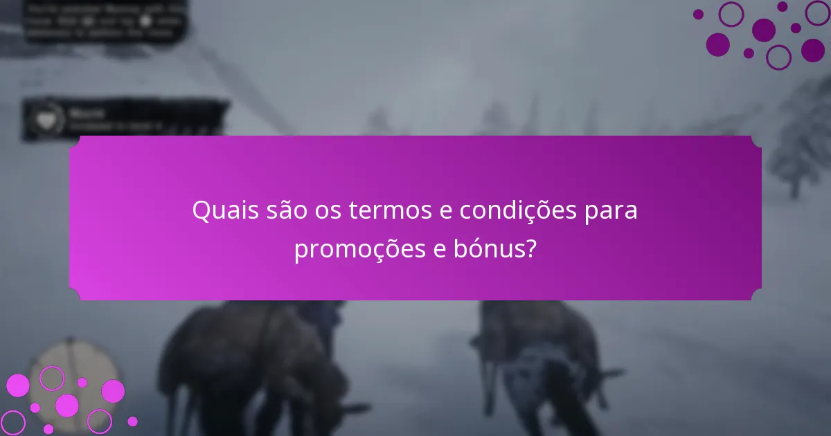 Quais são os termos e condições para promoções e bónus?