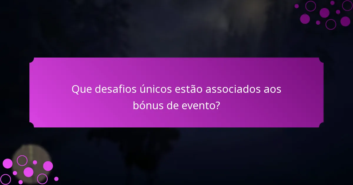 Quando estão disponíveis os bónus de evento?